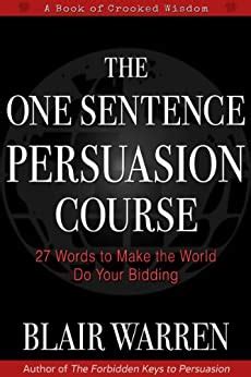 Read Online The One Sentence Persuasion Course 27 Words To Make The World Do Your Bidding 