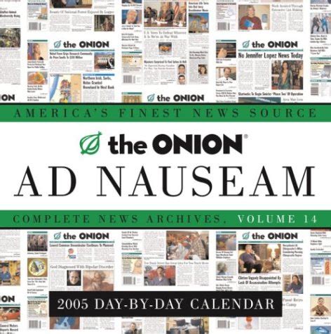 Full Download The Onion Ad Nauseam 2005 Day By Day Calendar Complete News Archives Volume 14 