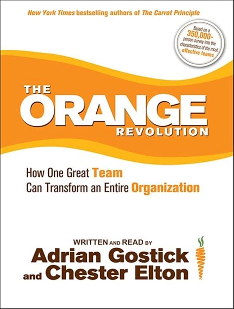 Full Download The Orange Revolution How One Great Team Can Transform An Entire Organization Adrian Robert Gostick 