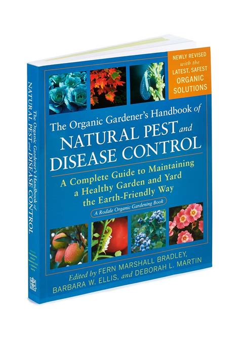 Read The Organic Gardeners Handbook Of Natural Insect And Disease Control A Complete Problem Solving Guide To Keeping Your Garden And Yard Healthy Without Chemicals 