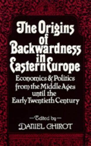 Download The Origins Of Backwardness In Eastern Europe Economics And Politics From The Middle Ages Until The Early Twentieth Century 