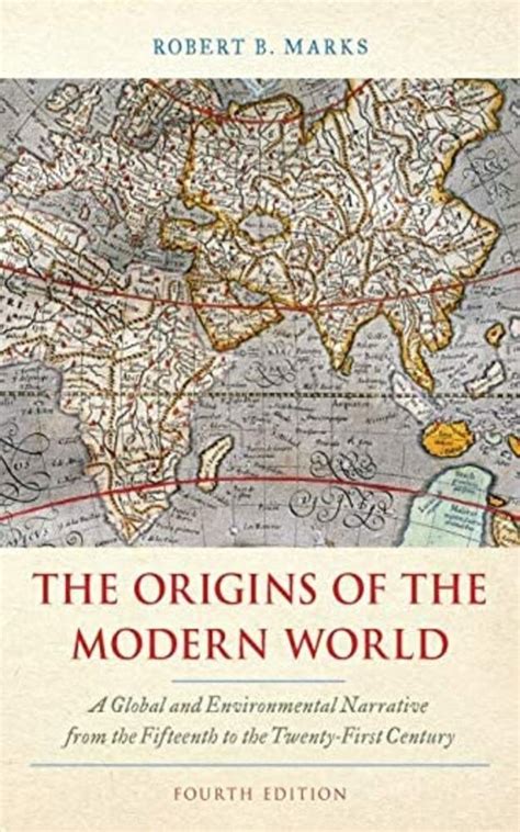 Read Online The Origins Of Modern World A Global And Ecological Narrative From Fifteenth To Twenty First Century Social Change Robert B Marks 
