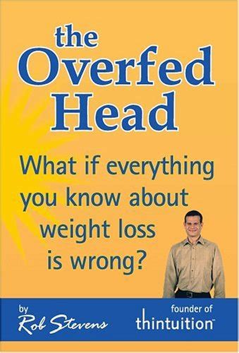 Read Online The Overfed Head Thintuition 