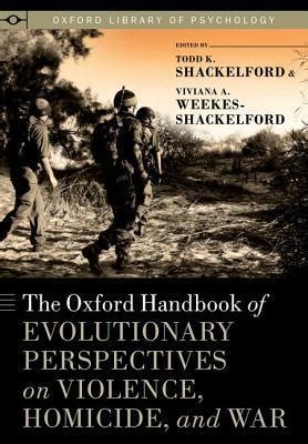Read The Oxford Handbook Of Evolutionary Perspectives On Violence Homicide And War Oxford Library Of Psychology 