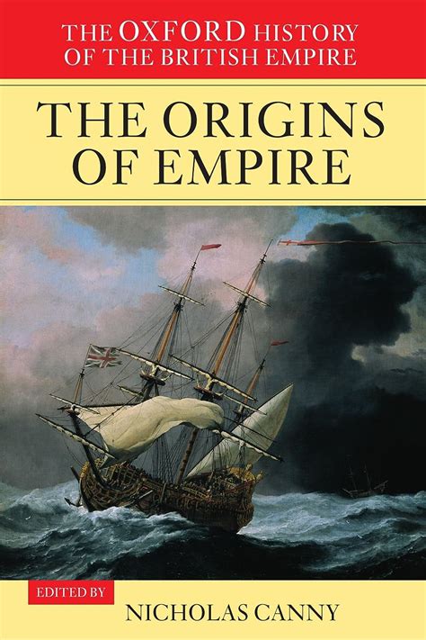 Download The Oxford History Of The British Empire Volume I The Origins Of Empire British Overseas Enterprise To The Close Of The Seventeenth Century To The Close Of The Seventeenth Century Vol 1 
