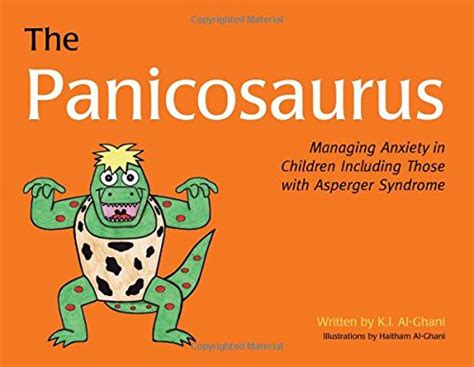 Read Online The Panicosaurus Managing Anxiety In Children Including Those With Asperger Syndrome K I Al Ghani Childrens Colour Story Books 