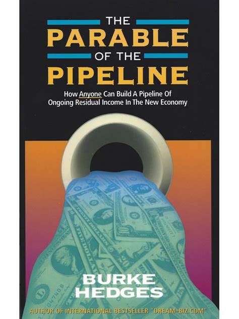 Read Online The Parable Of The Pipeline How Anyone Can Build A Pipeline Of Ongoing Residual Income In The New Economy 