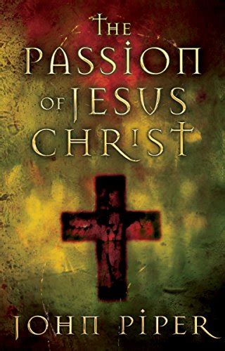 Full Download The Passion Of Jesus Christ Fifty Reasons Why He Came To Die 