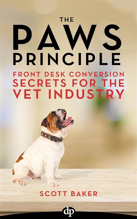 Full Download The Paws Principle Front Desk Conversion Secrets For The Vet Industry 