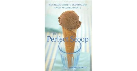 Full Download The Perfect Scoop Ice Creams Sorbets Granitas And Sweet Accompaniments 