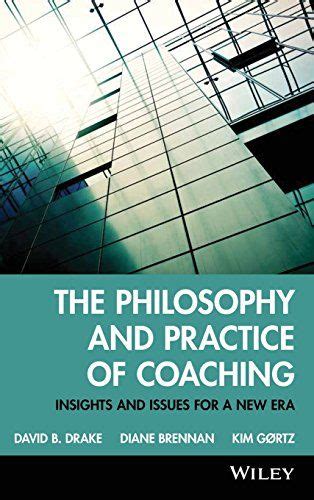 Read The Philosophy And Practice Of Coaching Insights And Issues For A New Era 