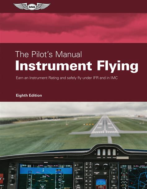 Read The Pilots Manual Instrument Flying All The Aeronautical Knowledge Required To Pass The Faa Exams Ifr Checkride And Operate As An Instrument Rated Pilot The Pilots Manual Series 