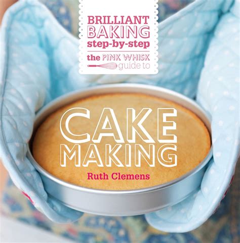 Read The Pink Whisk Guide To Cake Making Brilliant Baking Step By Step 