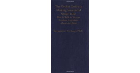 Full Download The Pocket Guide To Making Successful Small Talk How To Talk To Anyone Anytime Anywhere About Anything By Bernardo J Carducci 1999 Spiral Bound 