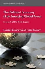 Read Online The Political Economy Of An Emerging Global Power In Search Of The Brazil Dream International Political Economy Series 