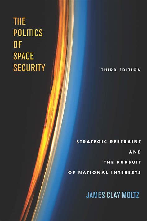 Full Download The Politics Of Space Security Strategic Restraint And The Pursuit Of National Interests Stanford Security Studies 