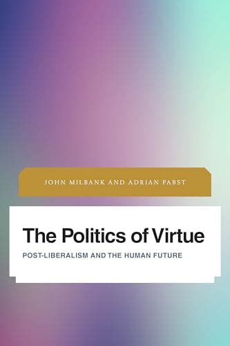 Download The Politics Of Virtue Future Perfect Images Of The Time To Come In Philosophy Politics And Cultural Studies 