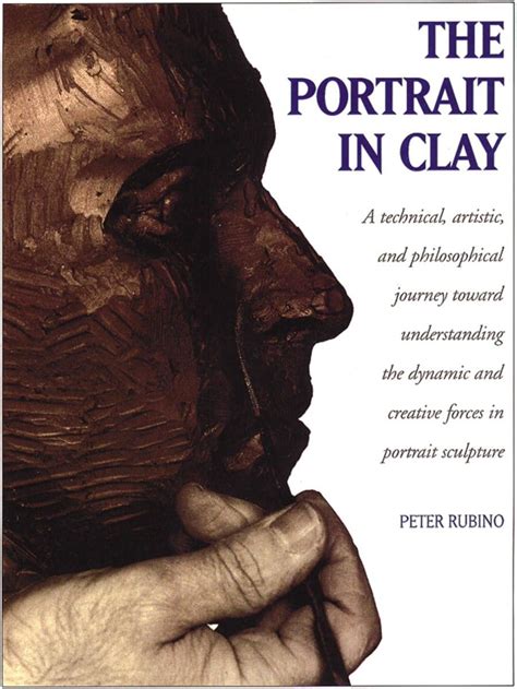 Full Download The Portrait In Clay A Technical Artistic And Philosophical Journey Toward Understanding The Dynamic And Creative Forces In Portrait Sculpture 
