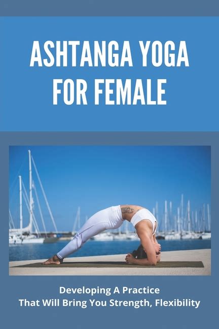 Read Online The Power Of Ashtanga Yoga Developing A Practice That Will Bring You Strength Flexibility And Inner Peace Includes Complete Primary Series Kino Macgregor 