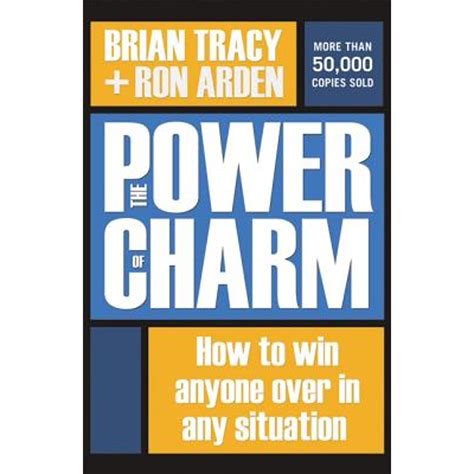 Full Download The Power Of Charm How To Win Anyone Over In Any Situation Brian Tracy 