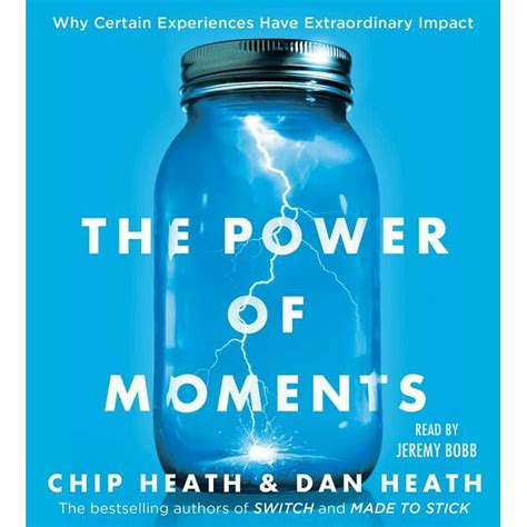 Read Online The Power Of Moments Why Certain Experiences Have Extraordinary Impact 
