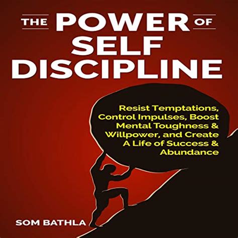 Read Online The Power Of Self Discipline Resist Temptations Control Impulses Boost Mental Toughness Willpower And Create A Life Of Success Abundance 