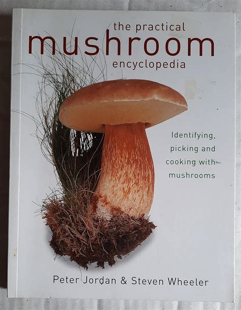 Read The Practical Mushroom Encyclopedia Identifying Picking And Cooking With Mushrooms 