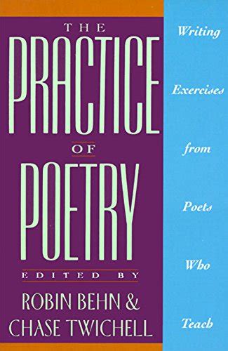 Read The Practice Of Poetry Writing Exercises From Poets Who Teach 