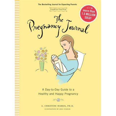 Read The Pregnancy Journal 4Th Edition A Day To Day Guide To A Healthy And Happy Pregnancy 