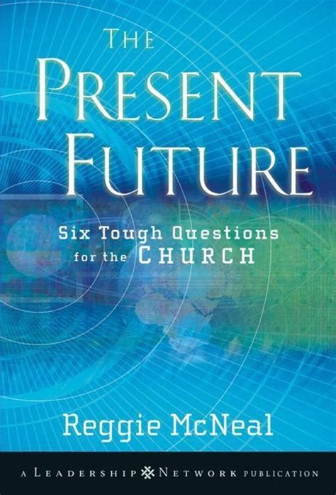 Download The Present Future Six Tough Questions For The Church Jossey Bass Leadership Network Series Paperback 