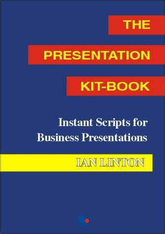 Read Online The Presentation Kit Book Instant Scripts For Business Presentations Paperback 