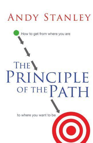 Read The Principle Of Path How To Get From Where You Are Want Be Andy Stanley 