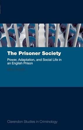 Download The Prisoner Society Power Adaptation And Social Life In An English Prison Clarendon Studies In Criminology 