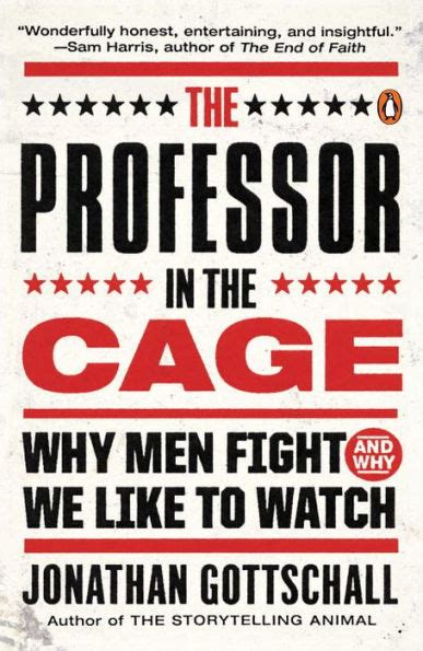 Full Download The Professor In The Cage Why Men Fight And Why We Like To Watch 