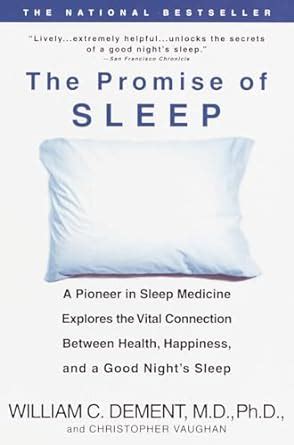 Full Download The Promise Of Sleep A Pioneer In Sleep Medicine Explores The Vital Connection Between Health Happiness And A Good Nights Sleep 