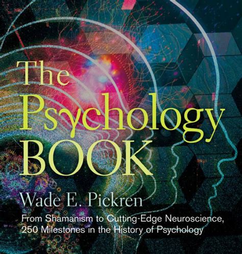 Read The Psychology Book From Shamanism To Cutting Edge Neuroscience 250 Milestones In The History Of Psychology 
