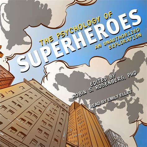 Download The Psychology Of Superheroes An Unauthorized Exploration Robin S Rosenberg 