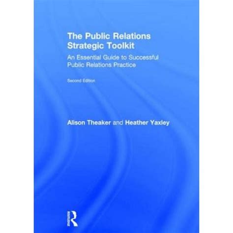 Read Online The Public Relations Strategic Toolkit An Essential Guide To Successful Public Relations Practice 