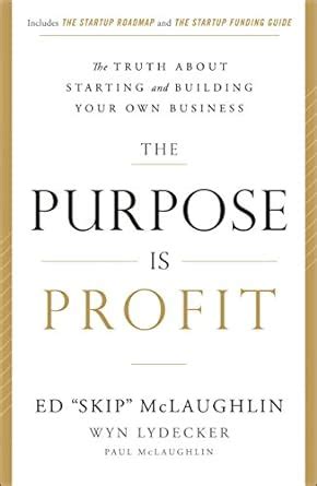 Download The Purpose Is Profit The Truth About Starting And Building Your Own Business 