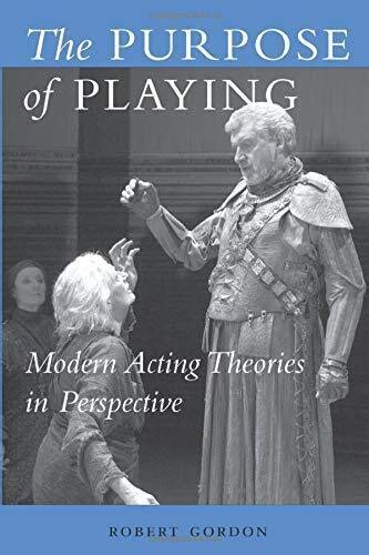 Read Online The Purpose Of Playing Modern Acting Theories In Perspective Theater Theory Text Performance 
