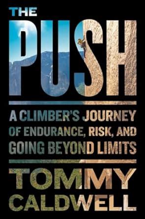 Full Download The Push A Climbers Journey Of Endurance Risk And Going Beyond Limits 