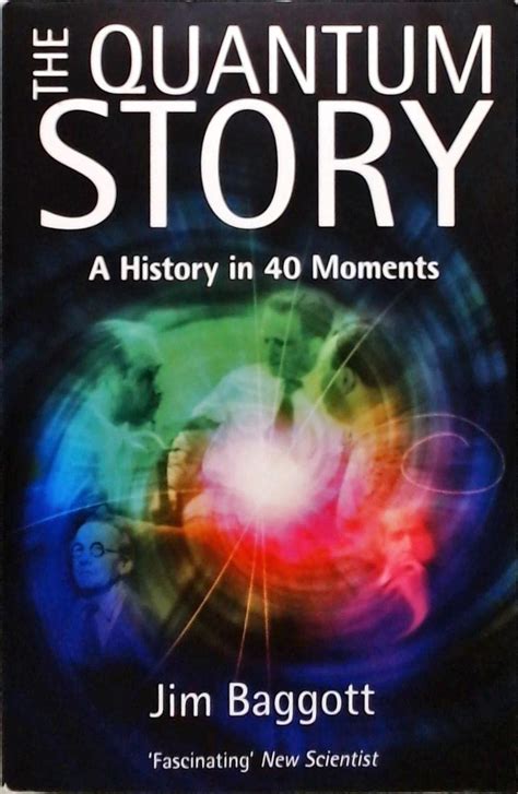 Full Download The Quantum Story A History In 40 Moments By Baggott Jim 28 February 2013 