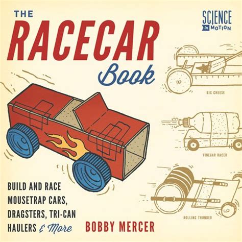 Read The Racecar Book Build And Race Mousetrap Cars Dragsters Tri Can Haulers More Science In Motion 