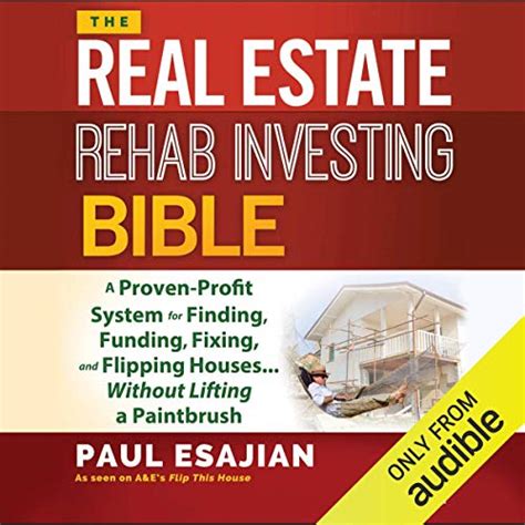 Read Online The Real Estate Rehab Investing Bible A Proven Profit System For Finding Funding Fixing And Flipping Houses Without Lifting A Paintbrush 