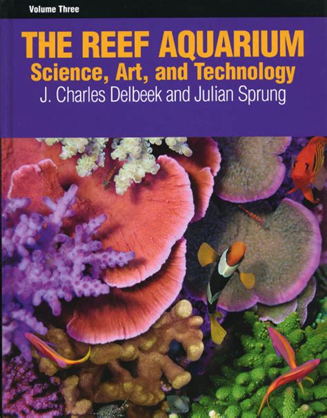 Read Online The Reef Aquarium Vol 3 Science Art And Technology 