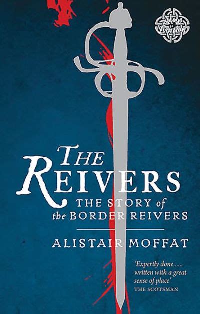 Read The Reivers The Story Of The Border Reivers 