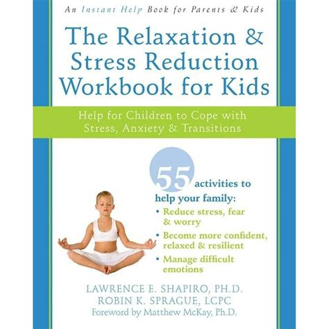 Read The Relaxation And Stress Reduction Workbook For Kids Help For Children To Cope With Stress Anxiety And Transitions Instant Help 