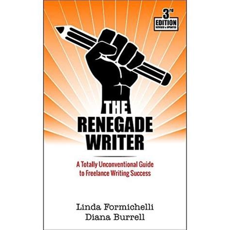 Read Online The Renegade Writer A Totally Unconventional Guide To Freelance Writing Success The Renegade Writers Freelance Writing Series 