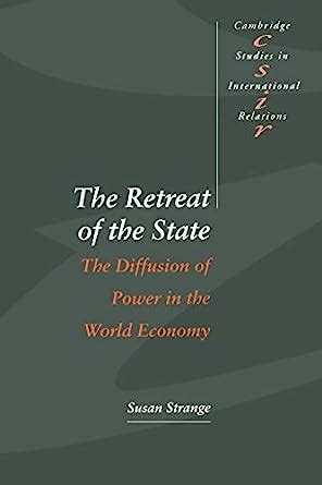 Full Download The Retreat Of The State The Diffusion Of Power In The World Economy Cambridge Studies In International Relations 