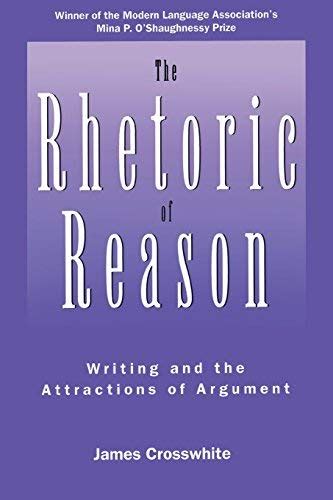 Full Download The Rhetoric Of Reason Writing And The Attractions Of Argument 
